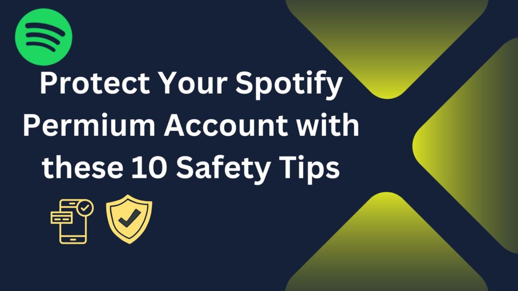 Safety Tips of Spotify Permium Account